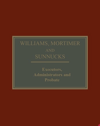 Williams, Mortimer and Sunnucks on Executors, Administrators and Probate